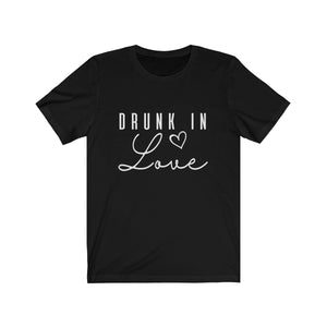 Unisex Jersey Short Sleeve Tee Drunk in Love White Lettering - elrileygifts