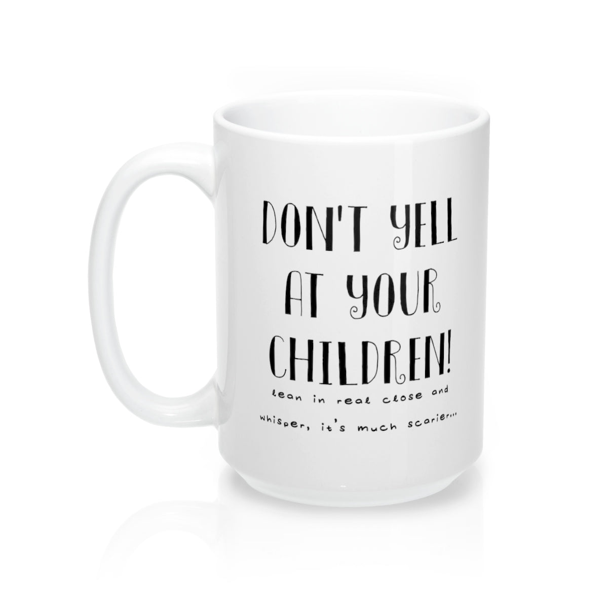 Mugs Don't Yell At Your Children - elrileygifts