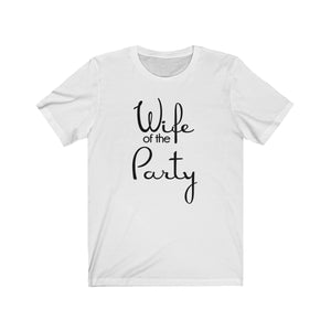 Wife of the Party Short Sleeve Tee - elrileygifts